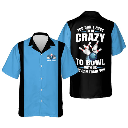 Frenzideas ou Don't Have To Be To Bowl With Us We Can Train You Personalized Name Hawaiian Shirt