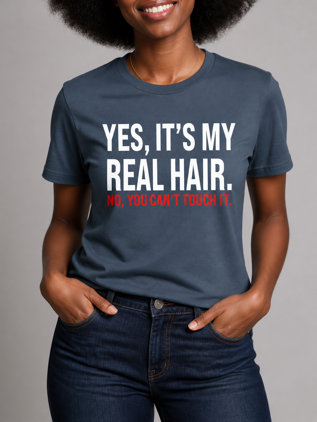 Yes It's My Real Hair. No, You Can't Touch It: Sassy Black Girl Graphic T-Shirt - RootednLoud