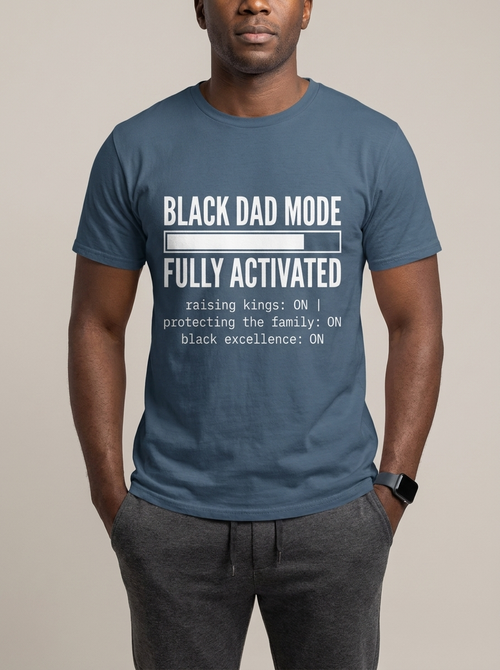 Black Dad Mode: Fully Activated Graphic T-Shirt - RootednLoud