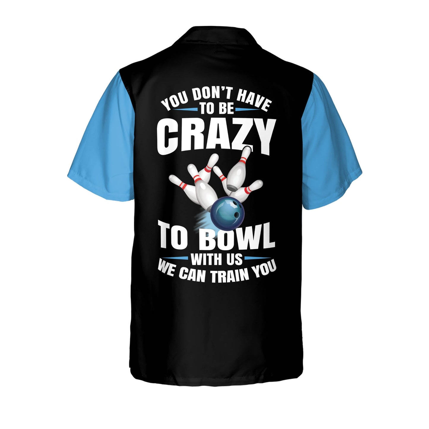 Frenzideas ou Don't Have To Be To Bowl With Us We Can Train You Personalized Name Hawaiian Shirt