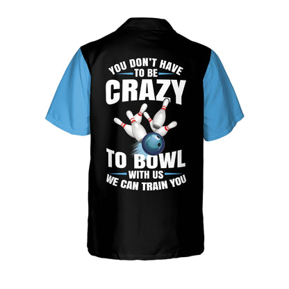 Frenzideas ou Don't Have To Be To Bowl With Us We Can Train You Personalized Name Hawaiian Shirt