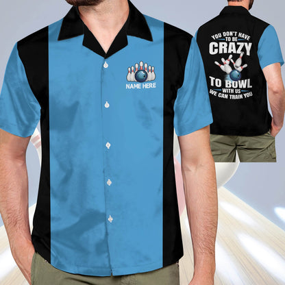 Frenzideas ou Don't Have To Be To Bowl With Us We Can Train You Personalized Name Hawaiian Shirt