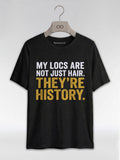My Locs Are Not Just Hair: Black Heritage Graphic T-Shirt - RootednLoud