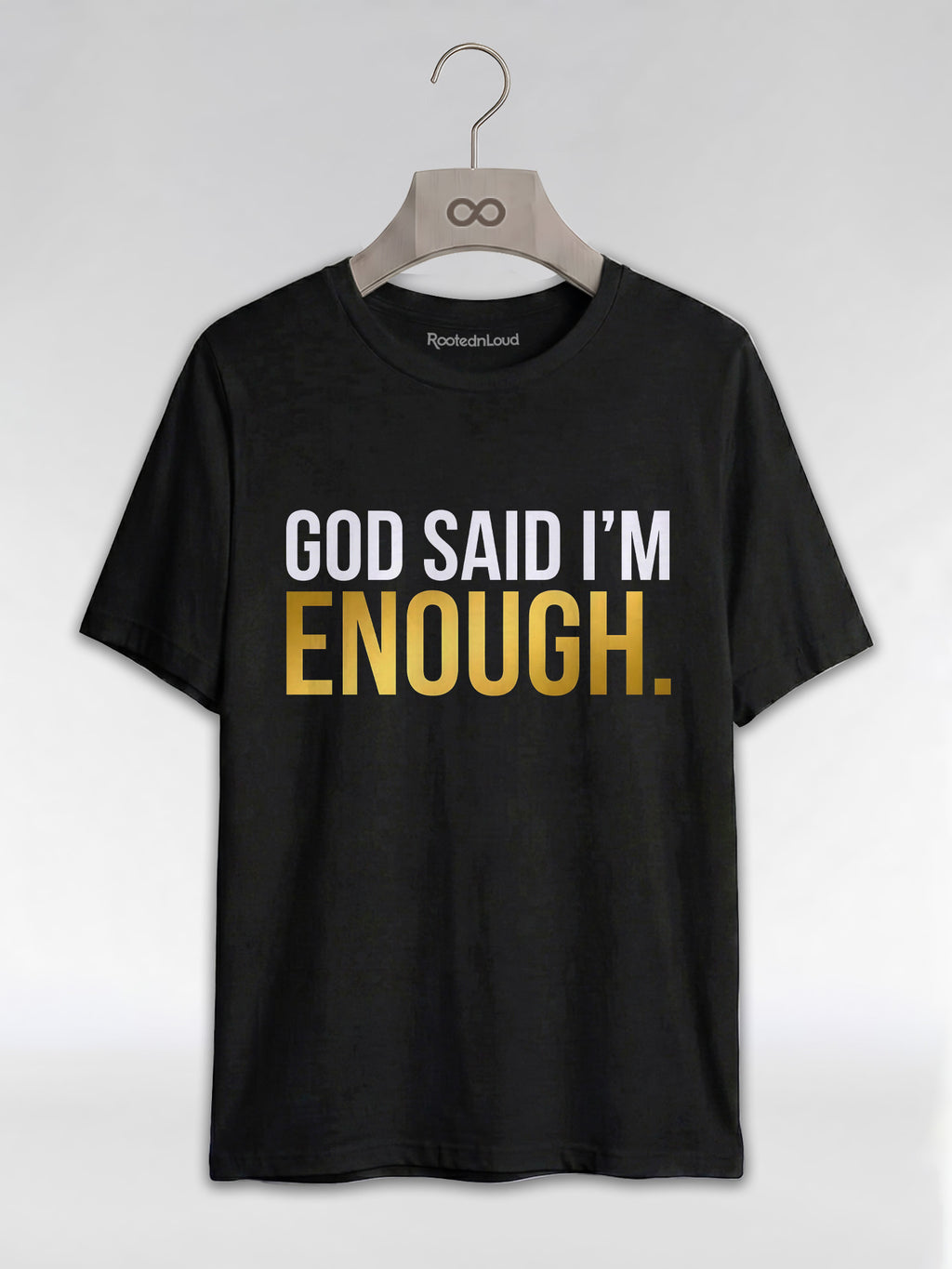 God Said I'm Enough T-Shirt: Christian Faith Empowerment Graphic T-Shirt - RootednLoud